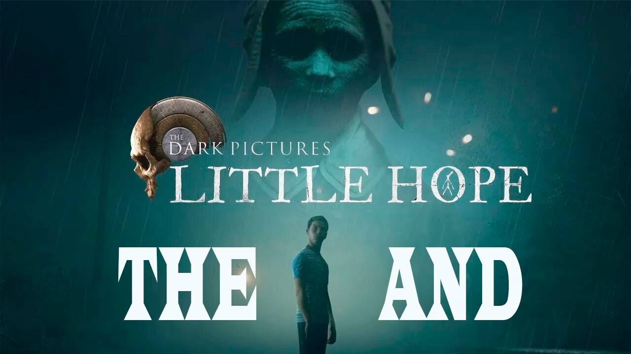 Прохождение игры - The Dark Pictures Anthology Little Hope (без комментариев)