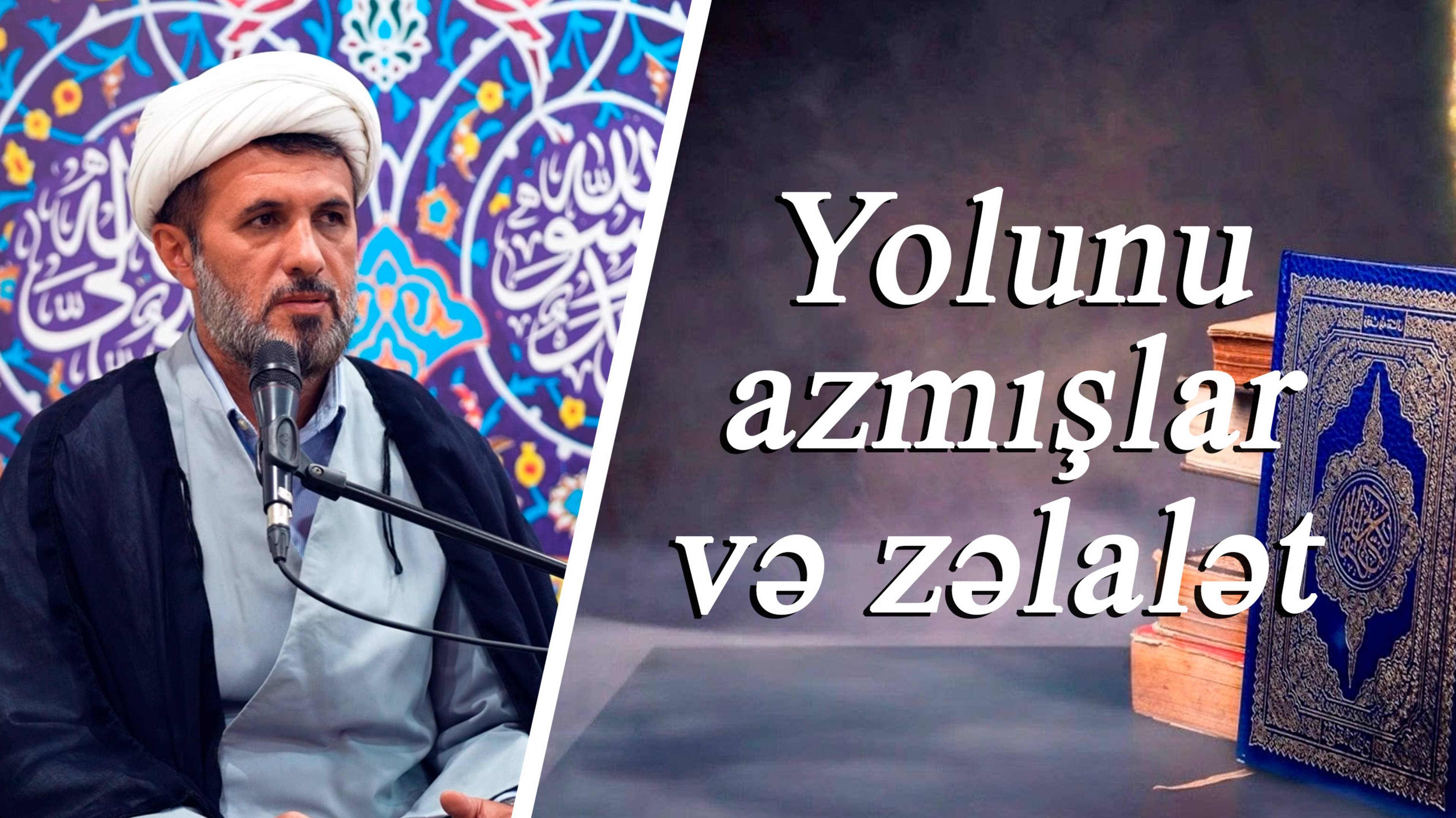 Yolunu azmışlar və zəlalət - Kərbəlayi Sabit 19.09.2025 смотреть онлайн