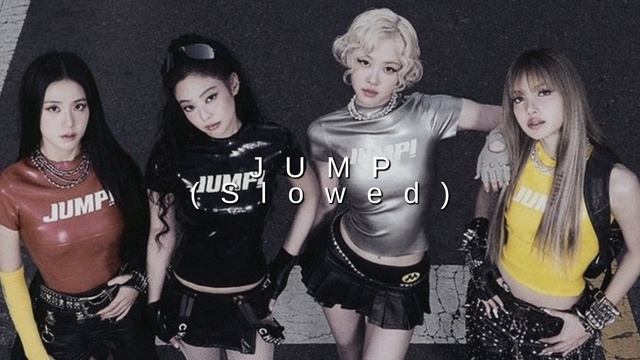 BLACKPINK - JUMP | SLOWED VERSION