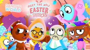 MEET THE NEW EASTER TOONS - Dandy's World Animation