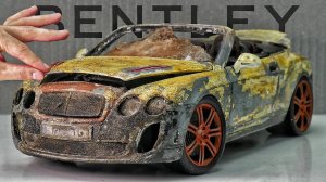 Bentley Continental РЕСТАВРАЦИЯ МОДЕЛЬКИ АВТО