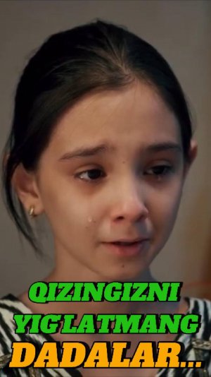Қизингизни йиғлатманг ДАДАЛАР, улар табассум билан яшасин илтимос. "Тош ва гул" сериалидан парча