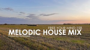 Melodic House Mix. Free your mind 158 - mixed by Dj Ragee