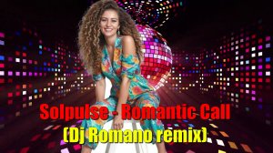 Solpulse - Romantic Call (Dj Romano Remix)