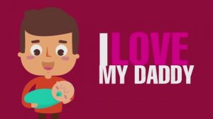 I Love My Daddy - Preschool Songs for Fathers Day