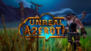 Unreal Azeroth Демонстрация Игрового Процесса