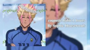 coquette habit 1 hours slowed by Sophie housewoods