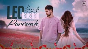 Leo Ravshan Music Parvaneh 🎶 2025