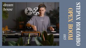 OPEN ROOM 005 x STEPAN KOLOMBO (dream house)