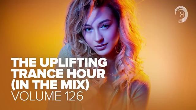UPLIFTING TRANCE HOUR IN THE MIX VOL. 126