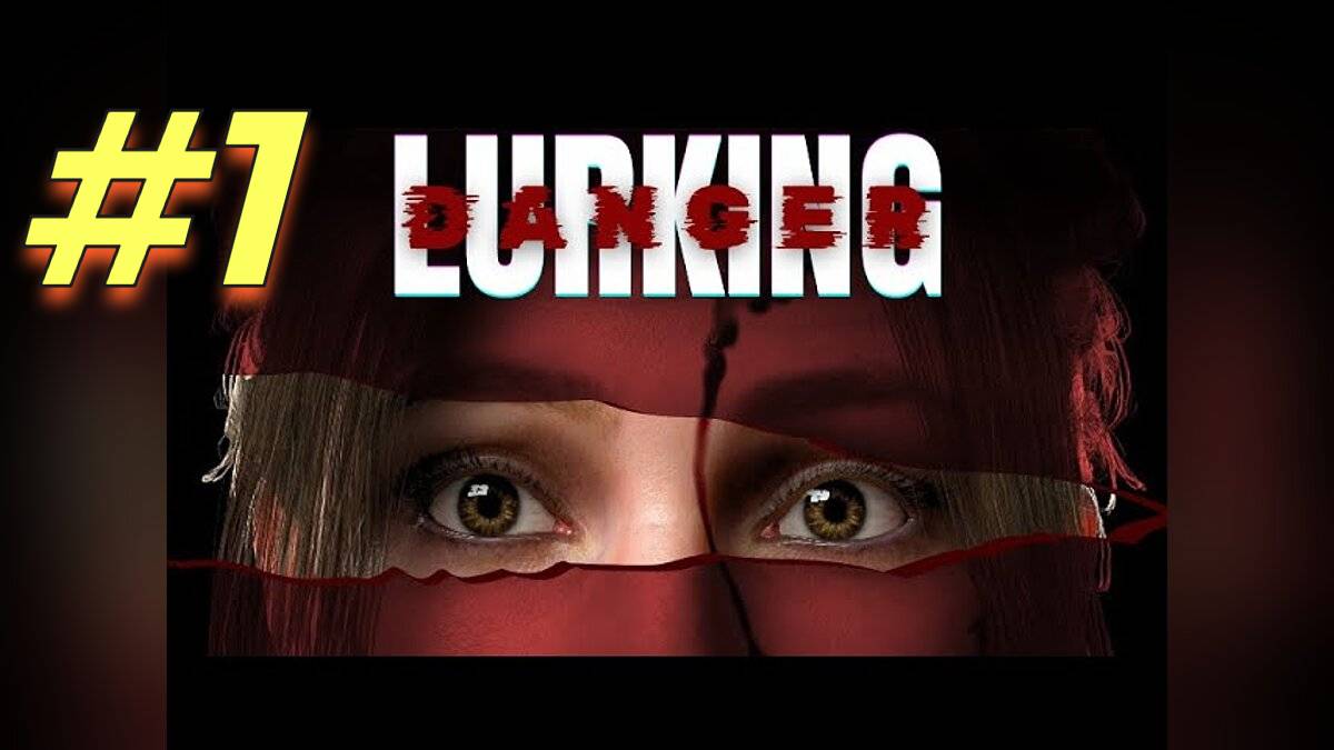 Lurking Danger прохождение #1 смотреть онлайн