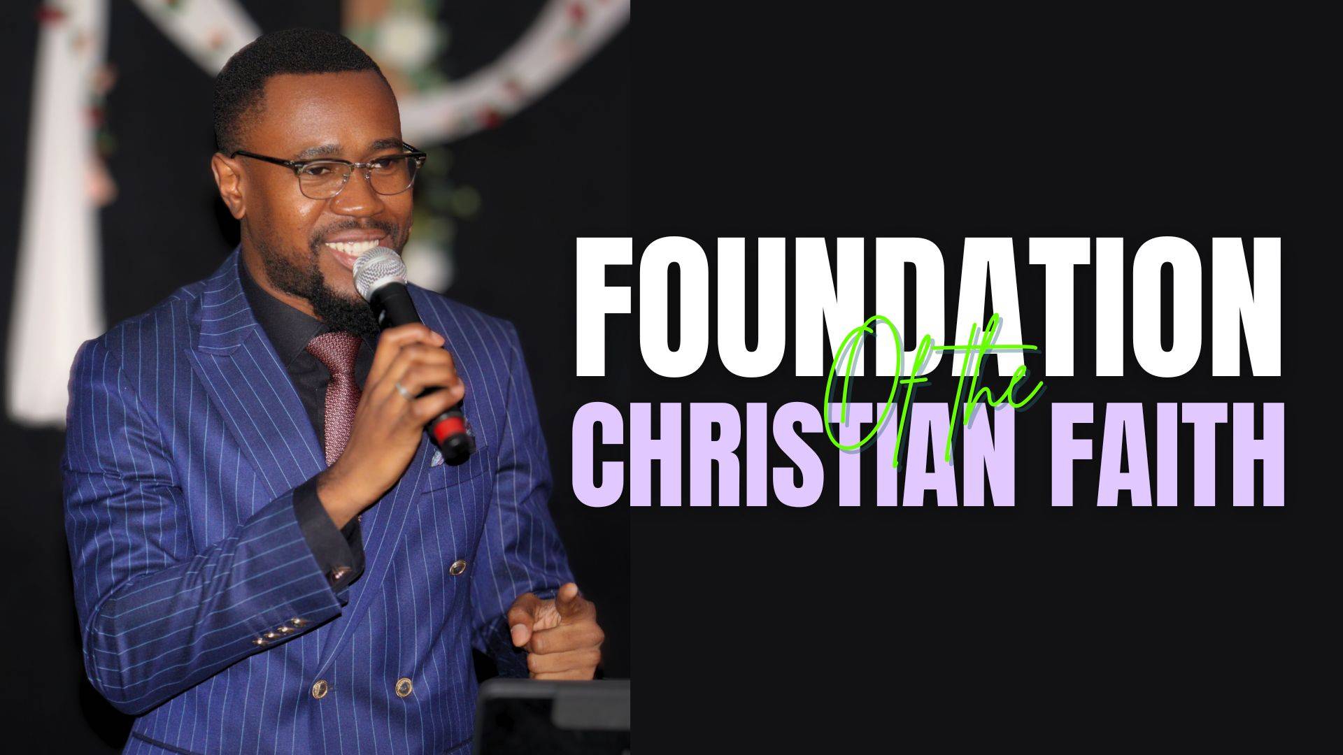 The foundation of the Christian Faith  Pastor Jonathan