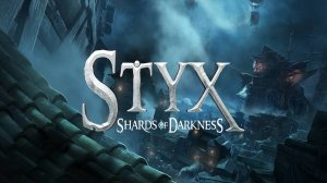 Styx Shards of Darkness Прохождение 1