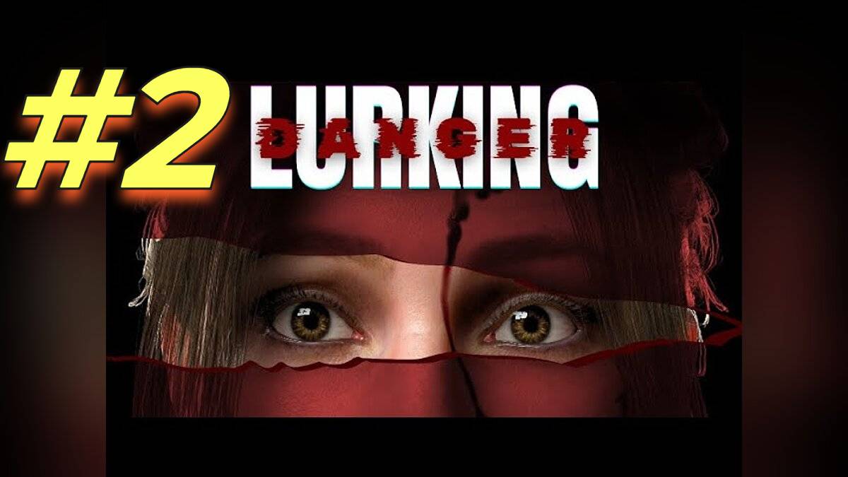 Lurking Danger прохождение #2 смотреть онлайн
