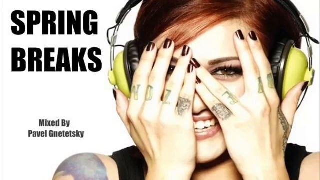 Spring Breaks - Vocal Breaks Mix (Mixed By Pavel Gnetetsky)