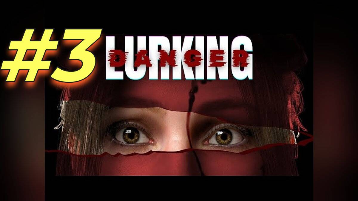 Lurking Danger прохождение #3 смотреть онлайн