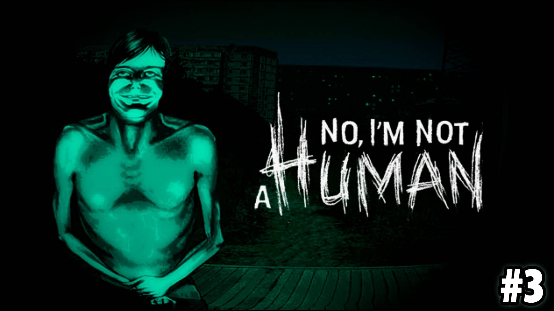 No, I'm not a Human #3 смотреть онлайн