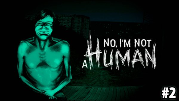 No, I'm not a Human #2