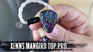 Обзор наушников Xenns Mangird Top Pro: серьезный звук и 10 драйверов