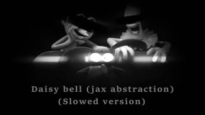 Daisy Bell (Jax abstraction) (slowed version)