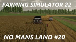 Farming Simulator 22. No Mans Land #20