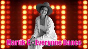 Martik C - Everyone Dance (релиз)