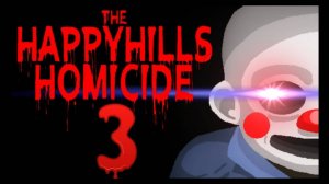 3 часть играю в игру The Happyhills Homicide