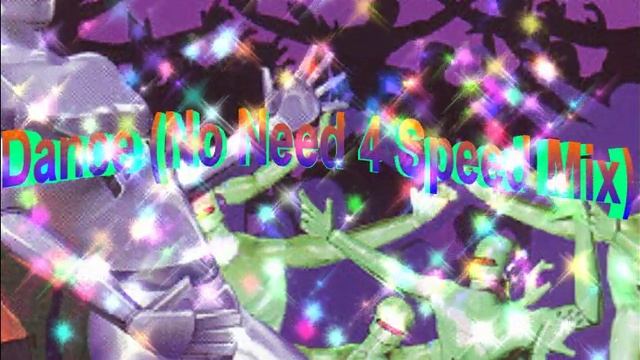 Dance (No Need 4 Speed Mix)