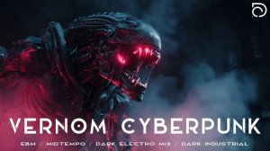 Vernom Cyberpunk / EBM / Midtempo / Dark Electro Mix / Dark Industrial / Dark Techno