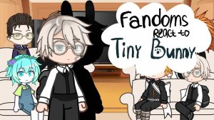 Реакция фандомов на Антона Петрова / Персонажи из разных вселенных / Гача реакция / Tiny Bunny