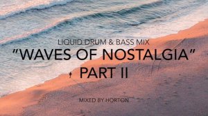 Waves of Nostalgia Part II ~ Liquid Drum & Bass Mix