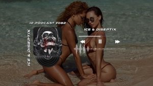 Ice & Diseptix - ID Podcast #082 [Новинки 2025 Bass House/Club House/EDM]