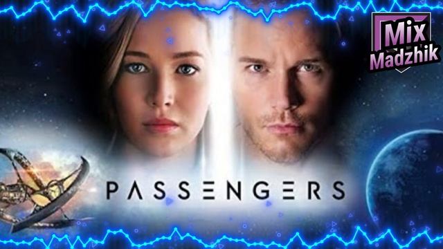 Madzhik Mix - Soundtracks  Passengers(Relaxation Ambient Music)