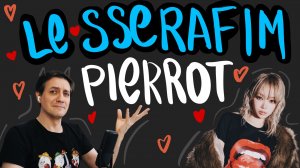 Честная реакция на Le Sserafim — Pierrot