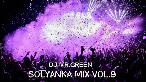 Dj Mr.Green - Solyanka mix Vol.9