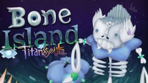 Фанатский Душатитан на Острове Кости (My Singing Monsters, Мои Поющие Монстры, Msm, Мсм)