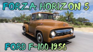 Ford F-100 1956: Классика Дорожных Приключений в Forza Horizon 5.