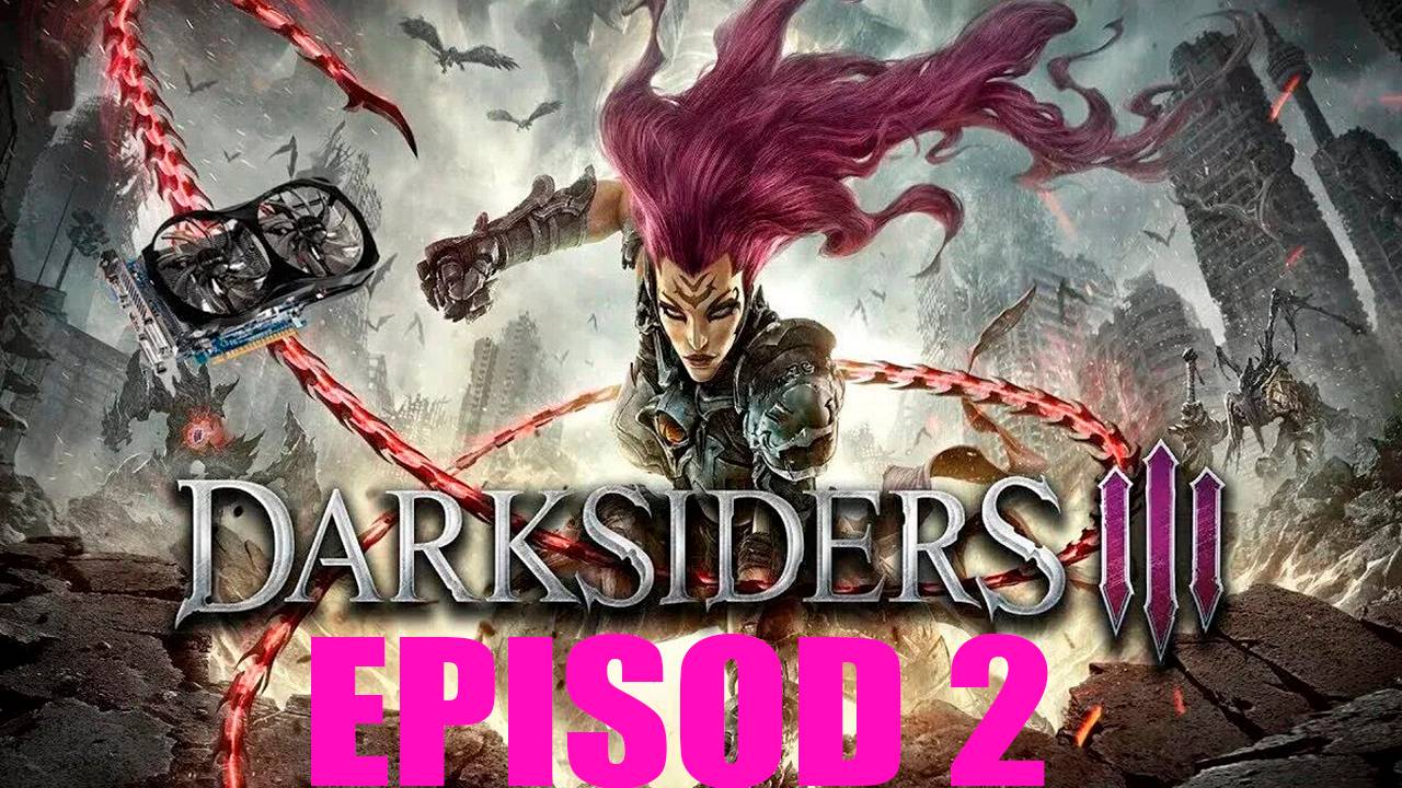 Прохождение игры - Darksiders III (без комментариев) смотреть онлайн