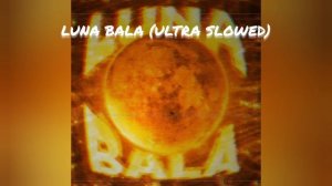 LUNA BALA (ULTRA SLOWED) PHONK