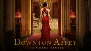 Аббатство Даунтон 3: Финал (2025) / Downton Abbey: The Grand Finale