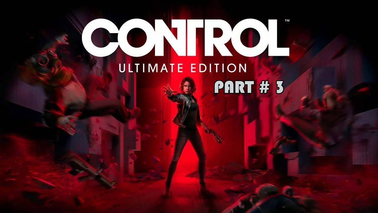 Control Ultimate Edition part 3