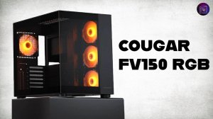 Обзор корпуса Cougar FV150 RGB / Аквариум за 6200 рублей
