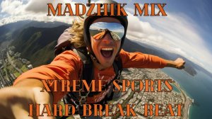 Madzhik Mix - XTREME SPORTS Лучшая музыка для экстрим-спорта (Hard Break Beat)