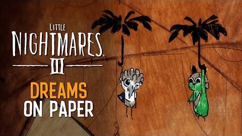 Little Nightmares III - Трейлер "Dreams on Paper" смотреть онлайн