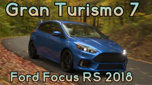 Ford Focus RS: Быстро и Ярко по Трассам Gran Turismo 7.