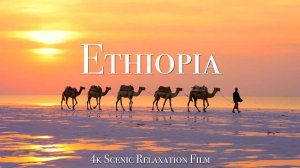 Ethiopia 4K - Scenic Relaxation Film With Calming Music