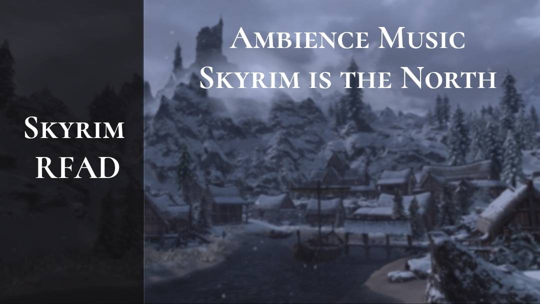 Skyrim RFAD - Ambience Music - Skyrim is the North смотреть онлайн