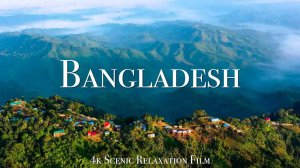 Bangladesh 4K - Scenic Relaxation Film With Traditional Music