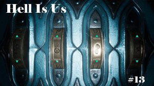 Hell Is Us | Прохождение | Часть 13