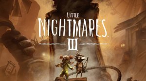 Little Nightmares 3 Полное прохождение